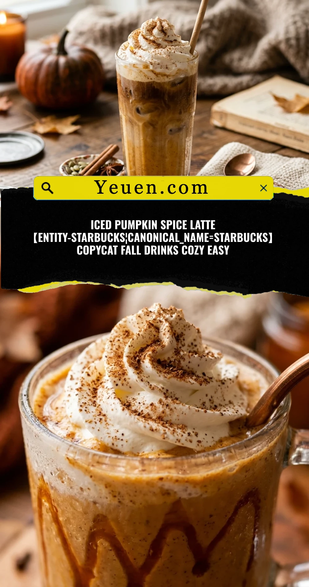 Iced Pumpkin Spice Latte 【entity-Starbucks¦canonical_name=Starbucks】 Copycat Fall Drinks Cozy Easy