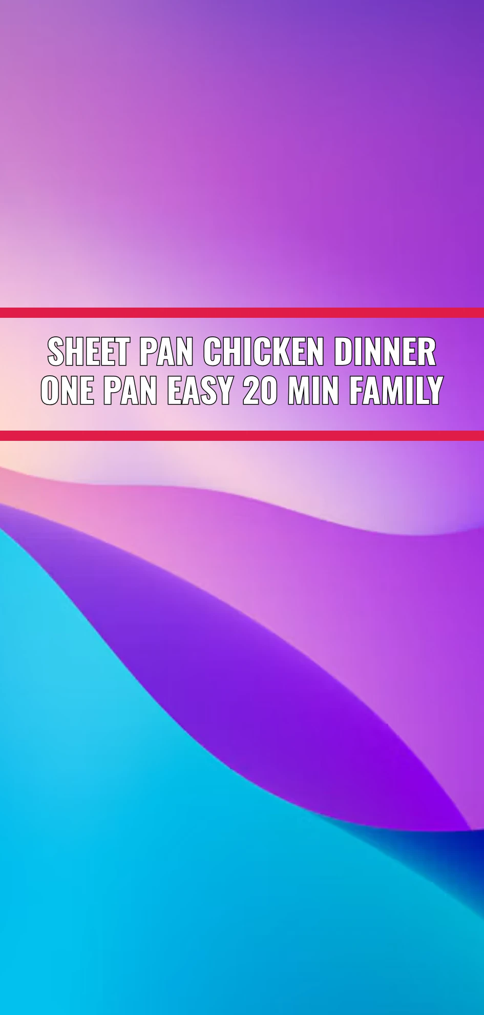 Sheet Pan Chicken Dinner One Pan Easy 20 Min Family